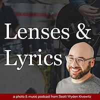 Lenses & Lyrics - A Photography and Music Podcast