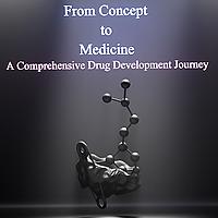 From Concept to Medicine - A Comprehensive Drug Development Journey