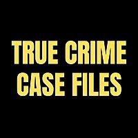 True Crime Case Files
