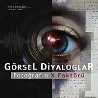 Görsel Diyaloglar: Fotoğrafın X Faktörü