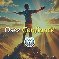 🔥 Osez Confiance : Le Podcast