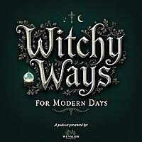 Witchy Ways for Modern Days