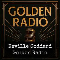 Neville Goddard - Golden Radio