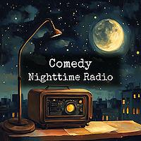 Comedy - Nighttime Radio