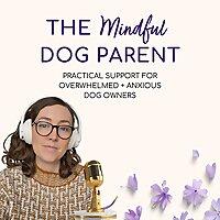 The Mindful Dog Parent