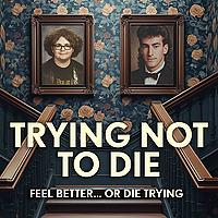 Trying Not To Die