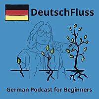 DeutschFluss - German Podcast For Beginners