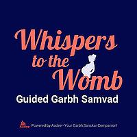 Garbh Samvad - Whispers to the Womb