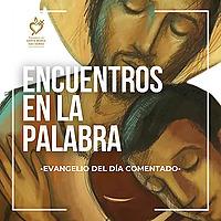 Encuentros en la Palabra - Podcast Católico