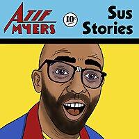 Sus Stories with Atif Myers