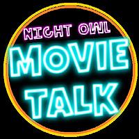 Night Owl Movie Talk