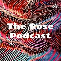The Rose Podcast: Hot Topics