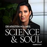 Science & Soul with Dr Kristen Holmes