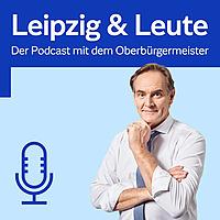 Leipzig & Leute – Der Podcast mit dem Oberbürgermeister