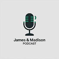 James and Madison Podcast