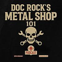 Doc Rock’s METAL SHOP 101