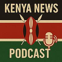 Kenya News Podcast