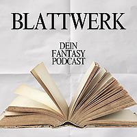 Blattwerk - Fantasy Buch Podcast