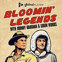 Bloomin' Legends with Johnny Vaughan & Gavin Woods