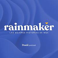 PODCAST DE DEALE | Rainmaker: Las mejores historias de M&A