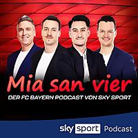 Mia san vier - der FC Bayern Podcast von Sky Sport