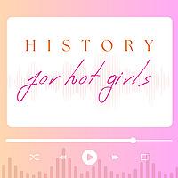 History For Hot Girls