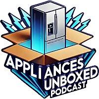 Appliances Unboxed Podcast