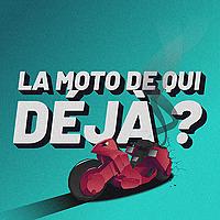 La moto de qui, déjà ?