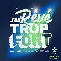 J'ai rêvé trop fort