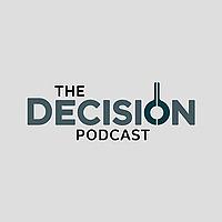 The Decision Podcast
