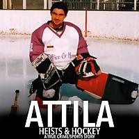Attila: Heists and Hockey