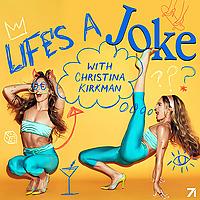 Life's a Joke with Christina Kirkman