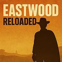 Eastwood Reloaded