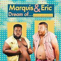 Marquis and Eric Dream Of... Another Gay Podcast