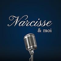 Narcisse et moi - Podcast