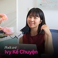 Podcast Ivy Kể Chuyện