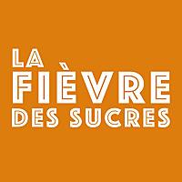 La Fièvre des Sucres