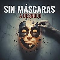 Sin Máscaras: A Desnudo