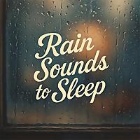 Rain Sounds to Sleep