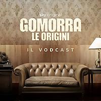 Gomorra - Le Origini. Il Vodcast