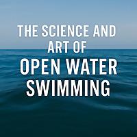 The Science and Art of Open Water Swimming