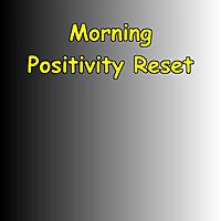 Morning Positivity Reset | Gentle Mental Start