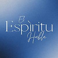 El Espíritu Habla
