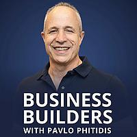Business Builders with Pavlo Phitidis