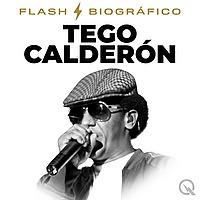 Tego Calderón - Flash Biográfico