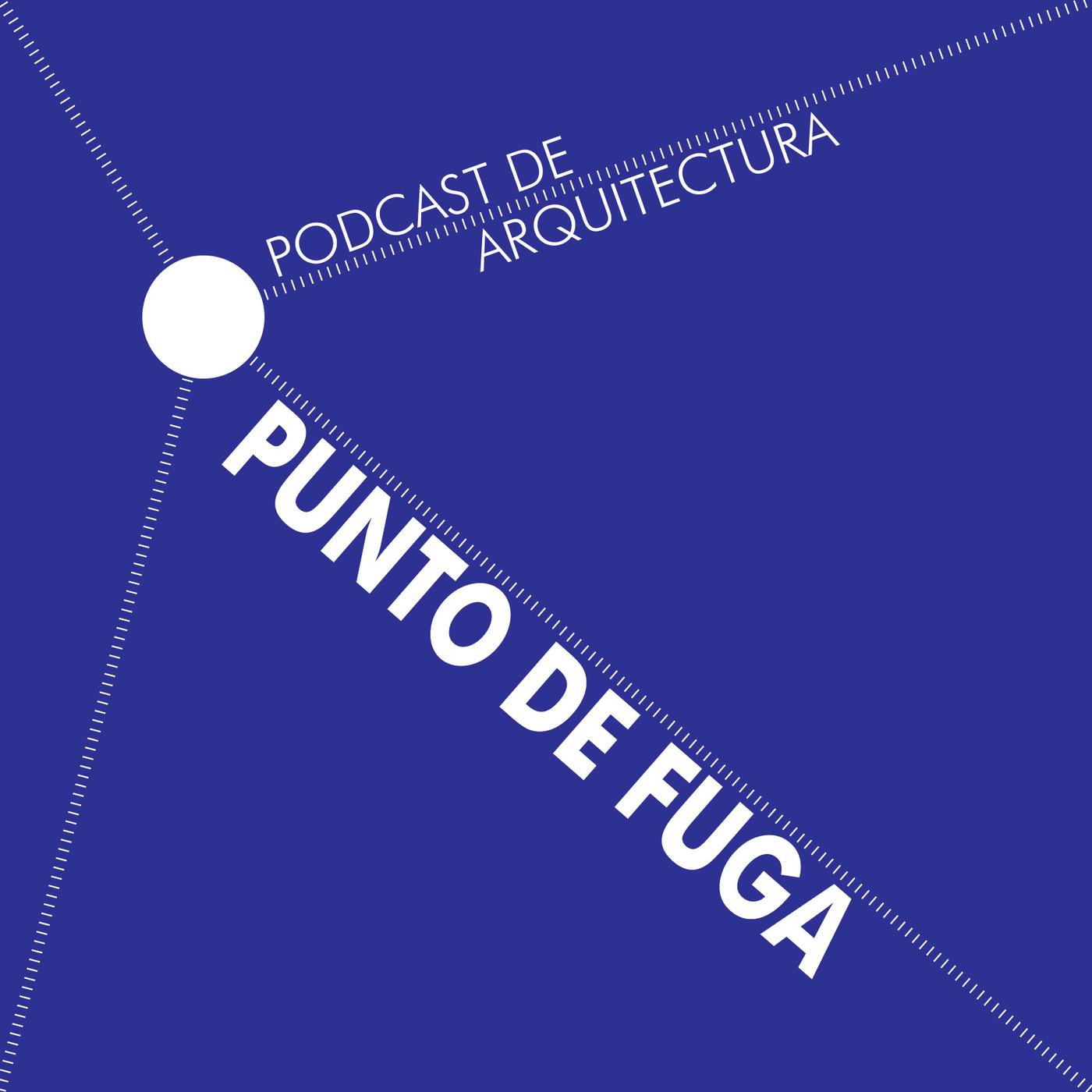 Punto de Fuga - Podcast de Arquitectura